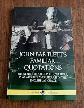 John Bartlett's Familiar Quotations